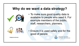 A slide setting out why we want a data strategy. 1) To make sure good quality data is available to people who need it. For example members of the public, staff, researchers, planners. 2) Ensure it is used safely and for the good of people