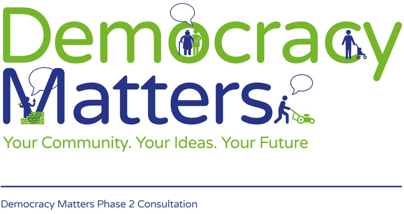 Democracy Matters logo: Your community. Your ideas. Your Future. Democracy Matters phase 2 consultation